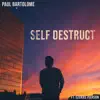 Paul Bartolome - Self Destruct (feat. Ezekiel Pierson) - Single